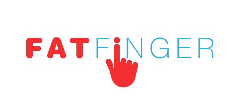FAT FINGER