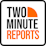 Two Minute Reports