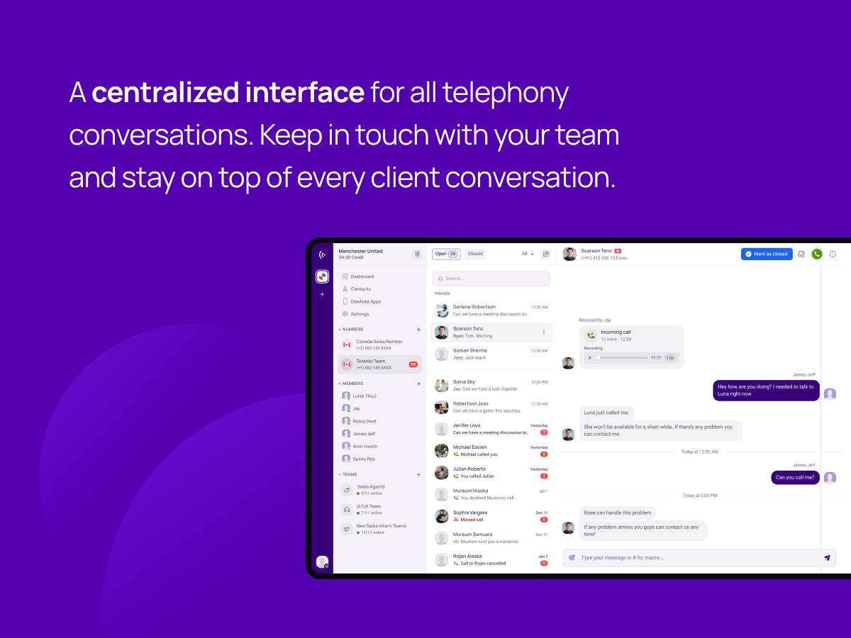 Unified Call Box: A centralized interface for all telephony conversations. Keep in touch with your team and stay on top of every client conversation.