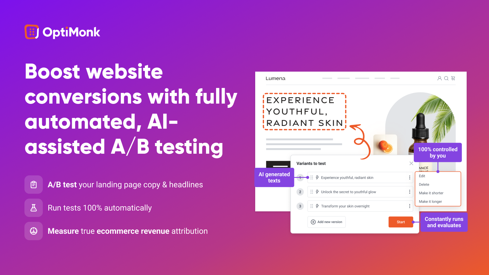 Run A/B tests easily on your headlines, product descriptions and CTAs with fully automated, AI-assisted A/B testing