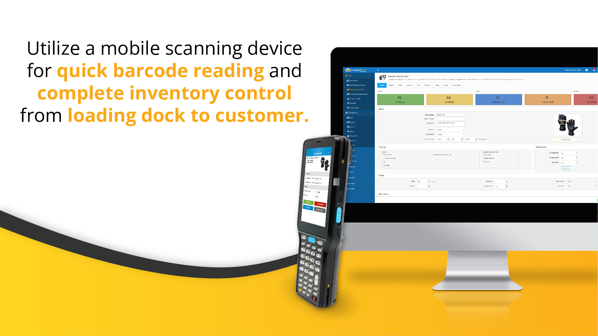 Utilize a mobile scanning device for quick barcode reading and complete inventory control from loading dock to customer