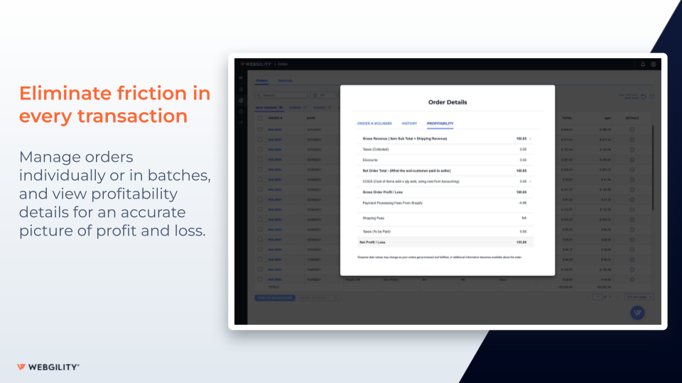 Webgility Software - Eliminate friction in every transaction: Manage orders individually or in batches, and view profitability details for an accurate picture of profit and loss.