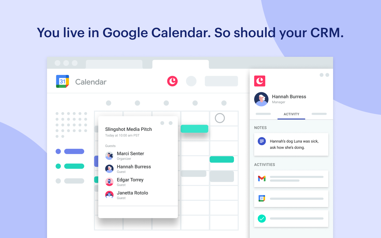 Integration with your Google Calendar delivers important context before every meeting