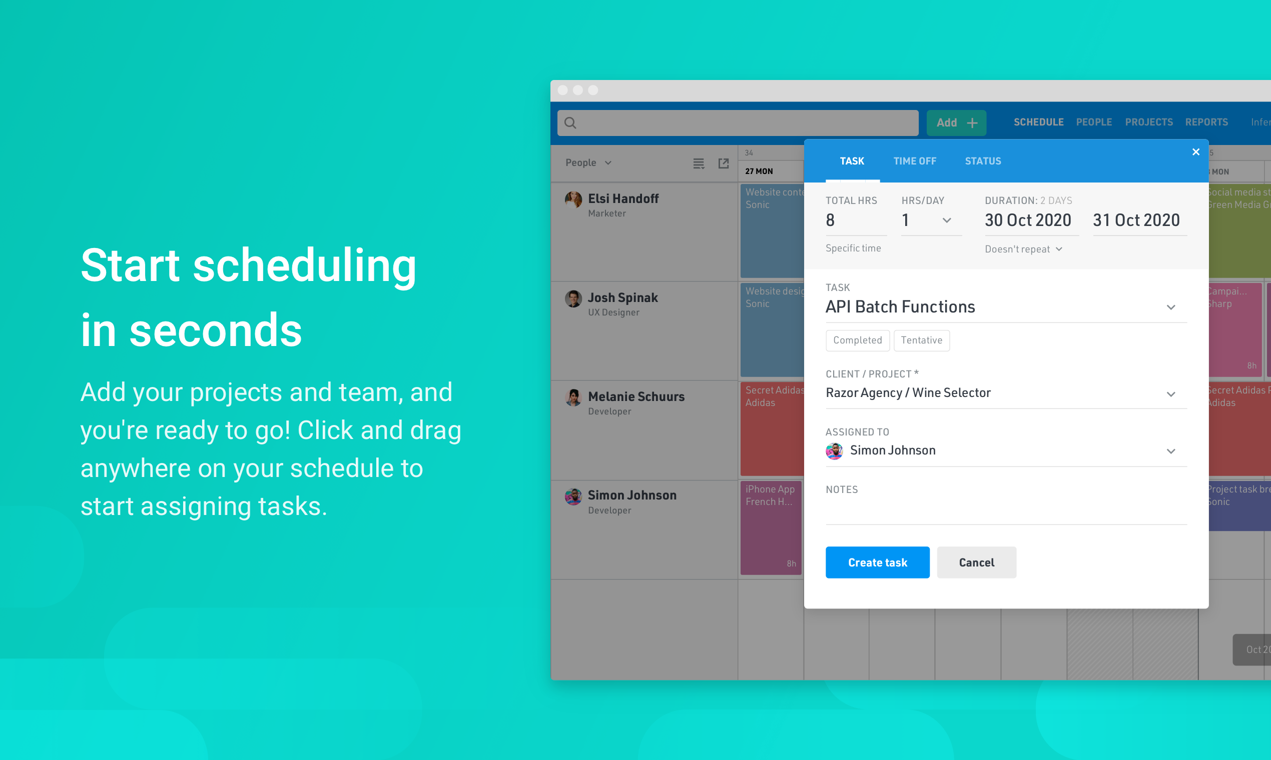 Start assigning tasks in seconds by clicking anywhere on your schedule. Make changes quickly with powerful editing tools and scenario plan by assigning tentative tasks on your schedule.