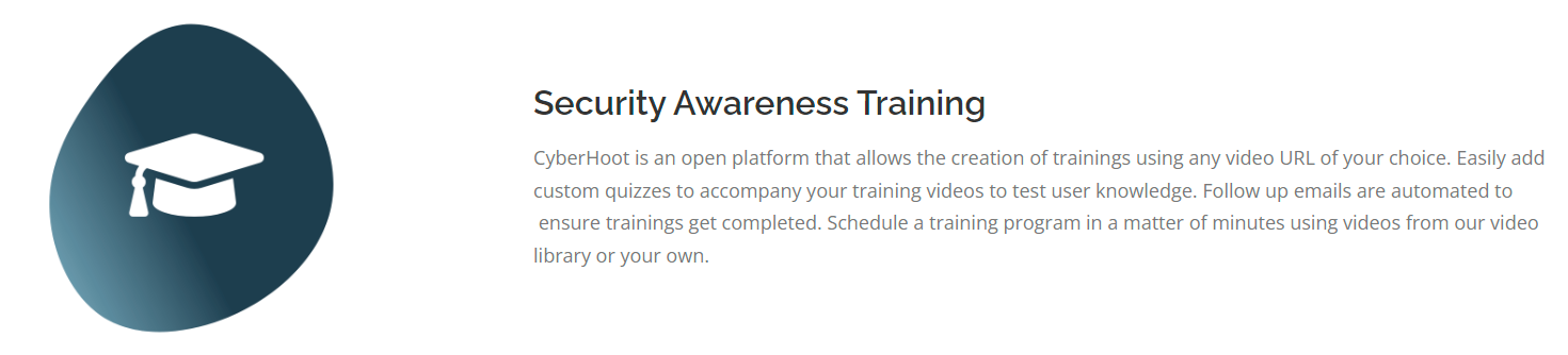CyberHoot's Awareness training combines password-less access to training assignments with an open platform with limitless content and an automatic program for ease of administration.