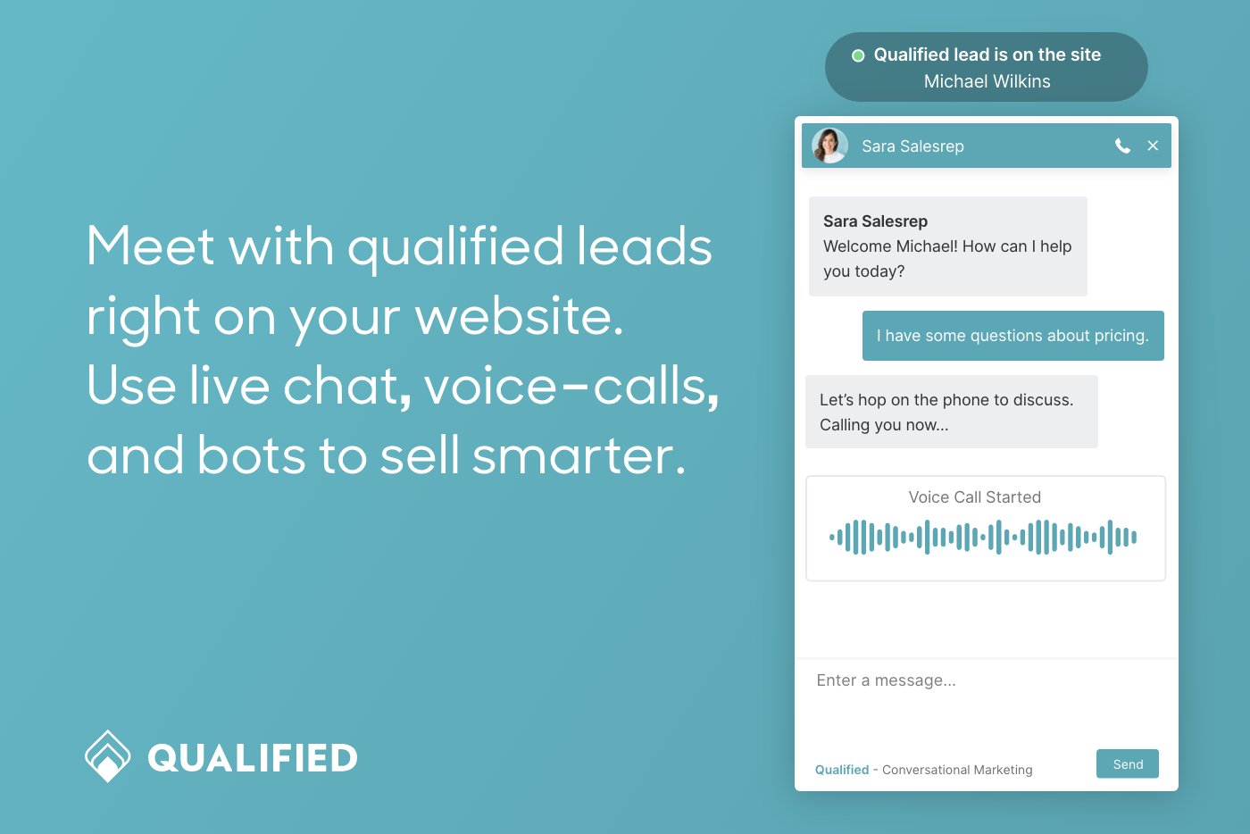 Meet with qualified leads right on your website. Use live chat, voice-calls, and bots to sell smarter.
