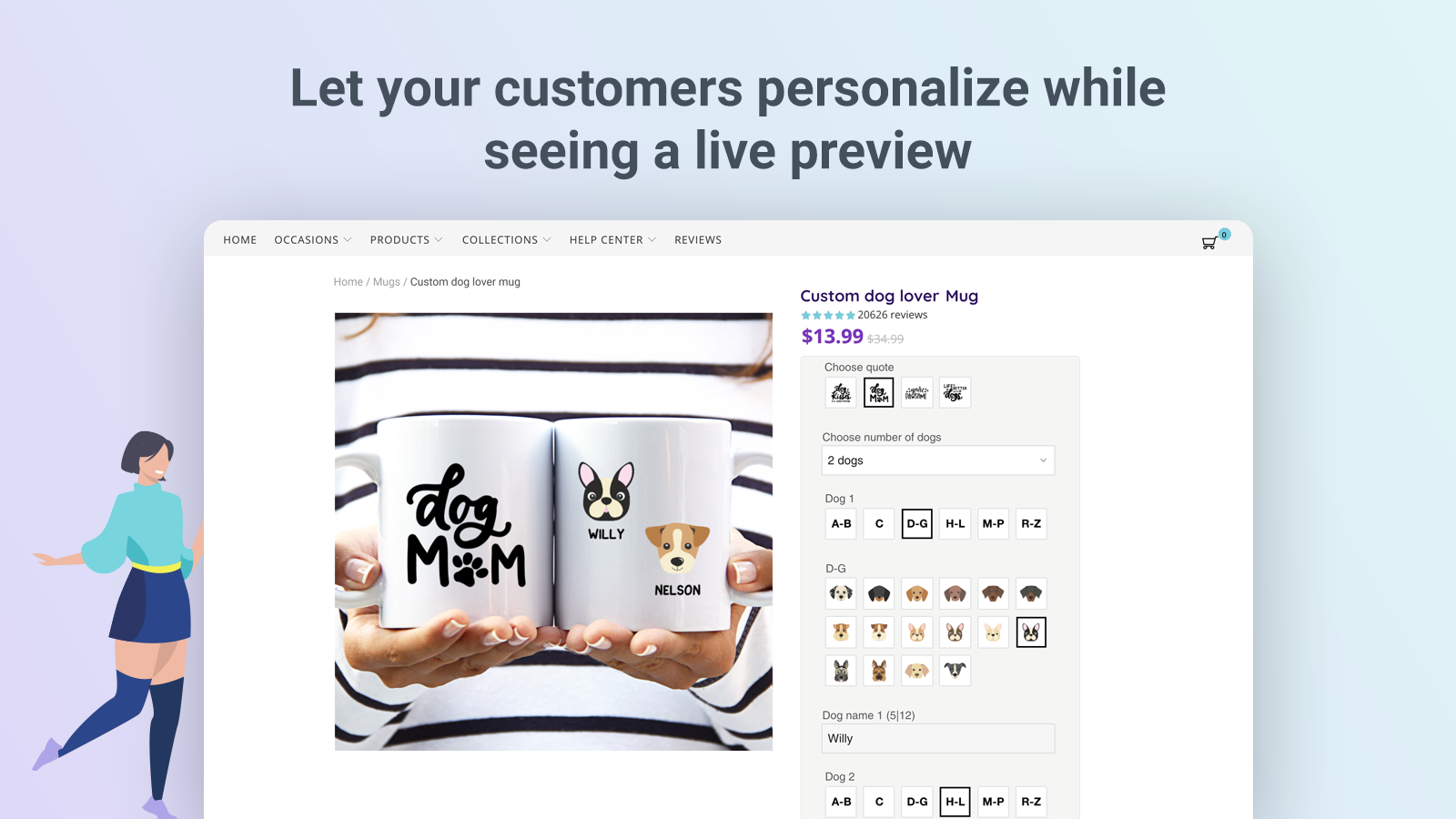 Let your customers personalize while seeing a live preview.