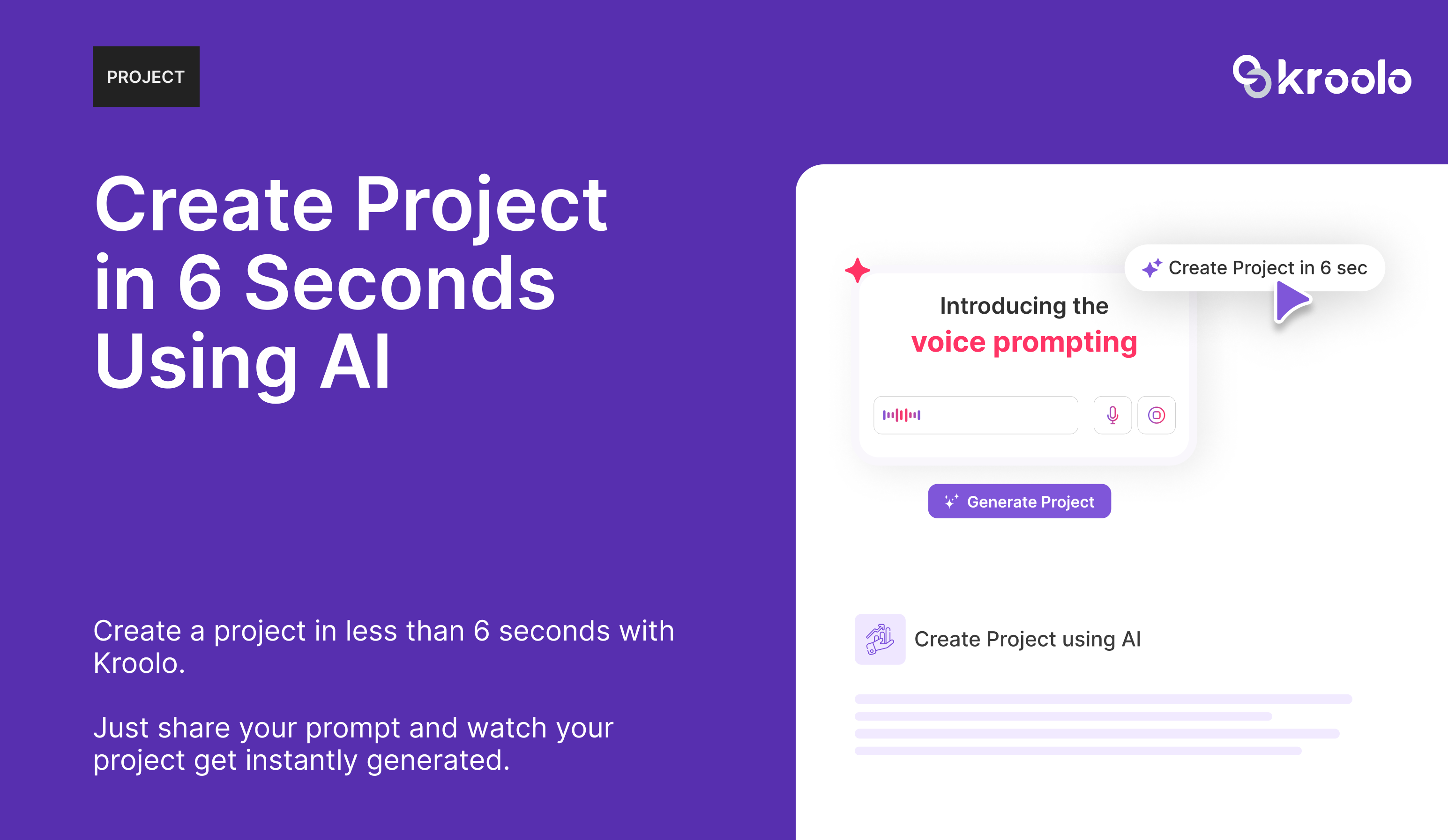 Project creation with AI - Create a project in less than 6 seconds with Kroolo. Just share your prompt and watch your project get instantly generated.