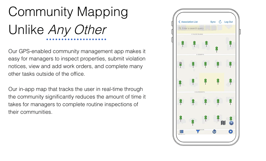 uManage Community Mapping Unlike Any Other. Our GPS-enabled community management app makes it easy for managers to inspect properties, submit violation notices, view and add work orders, and complete many other tasks outside of the office.