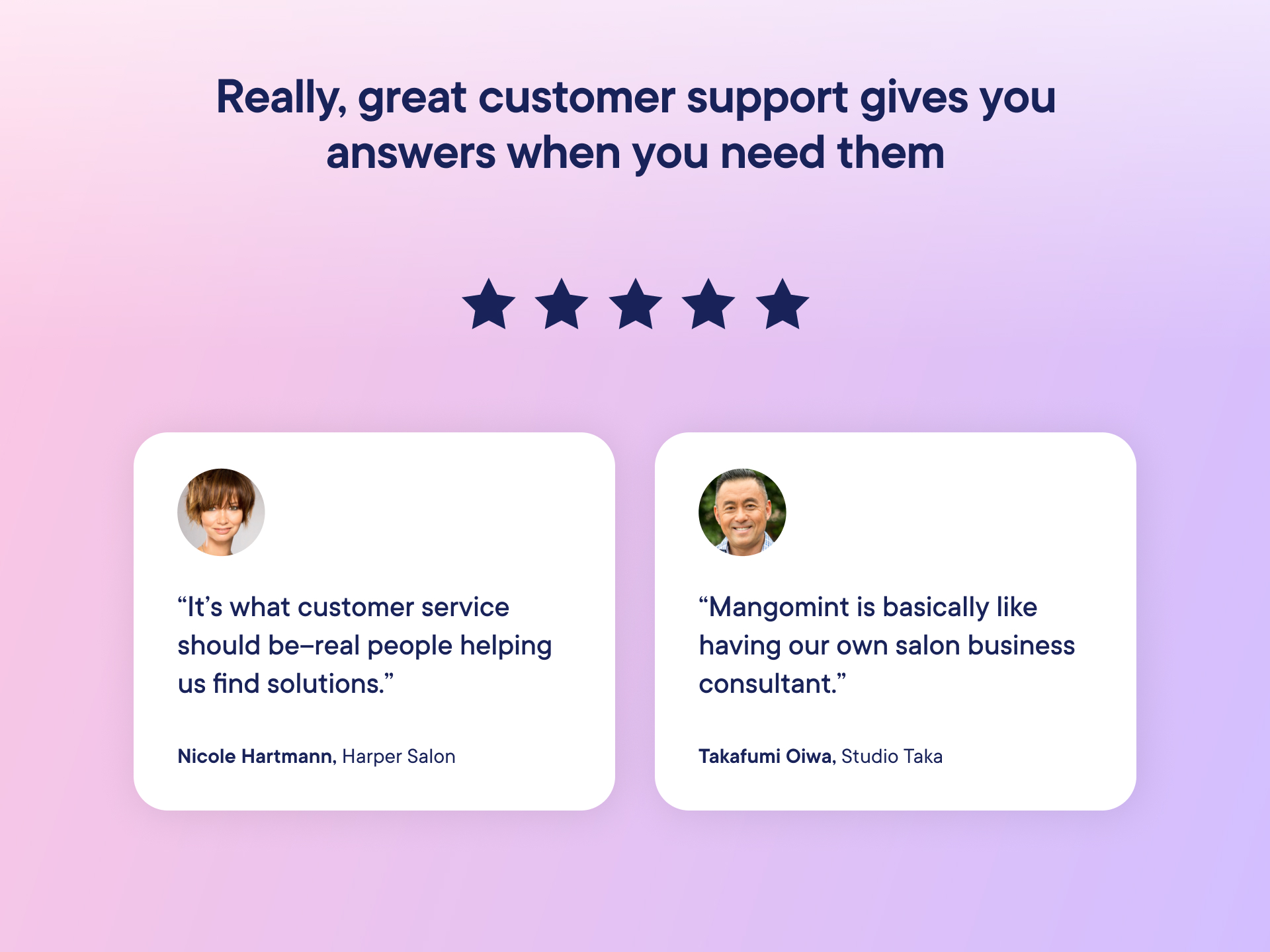 Really, really great customer support gives you answers when you need them.