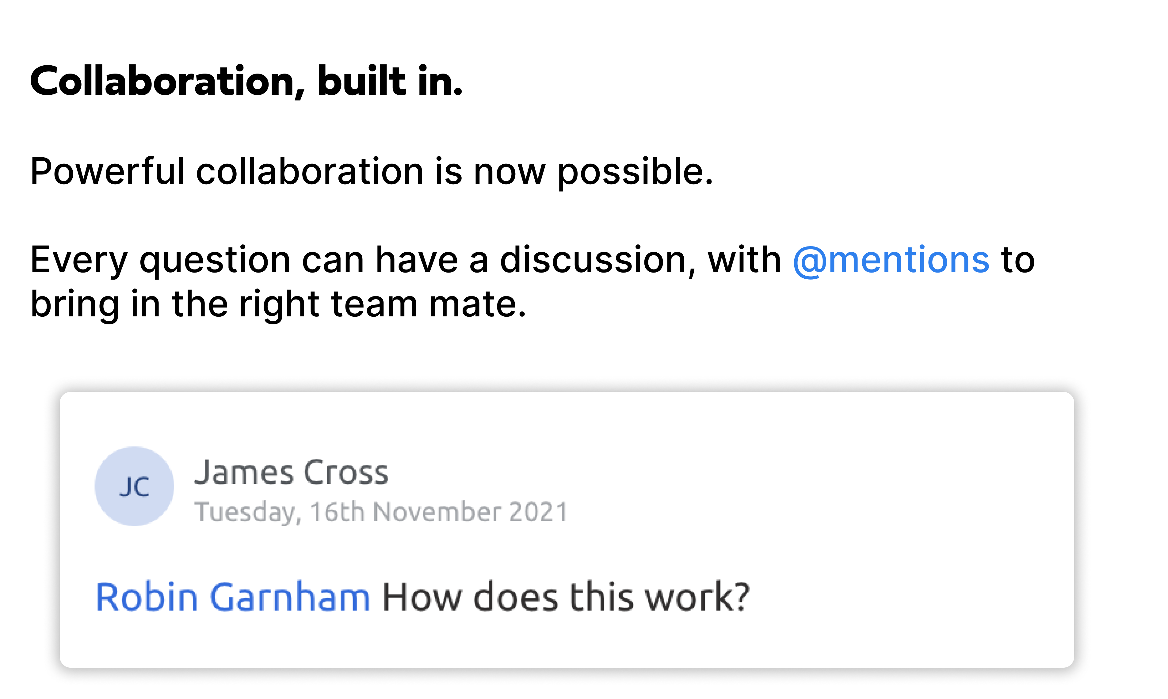 Build in collaboration and @mentions to get the right people in the conversation