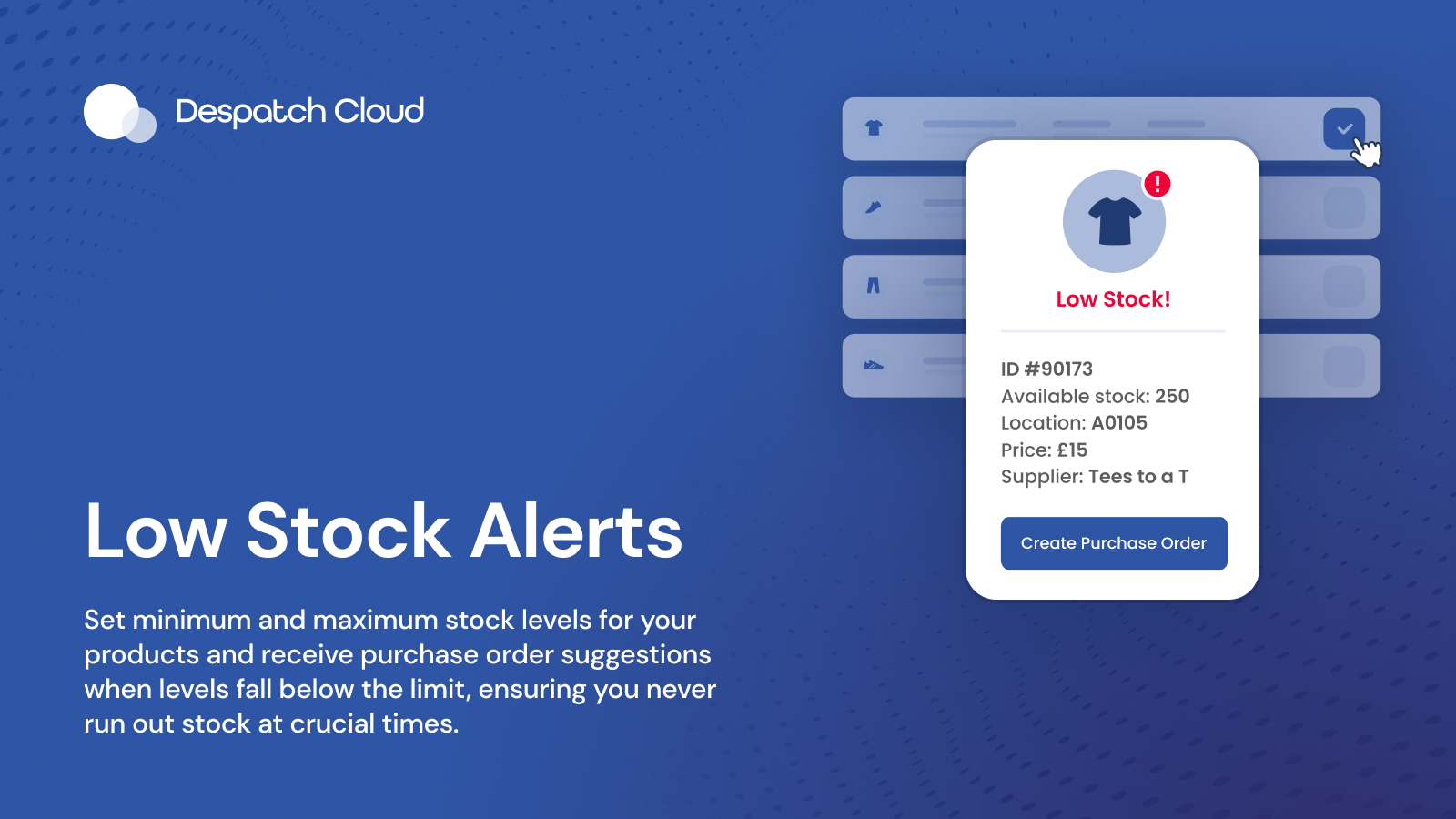 Set minimum and maximum stock levels for your products and receive purchase order suggestions when levels fall below the limit, ensuring you never run out stock at crucial times.