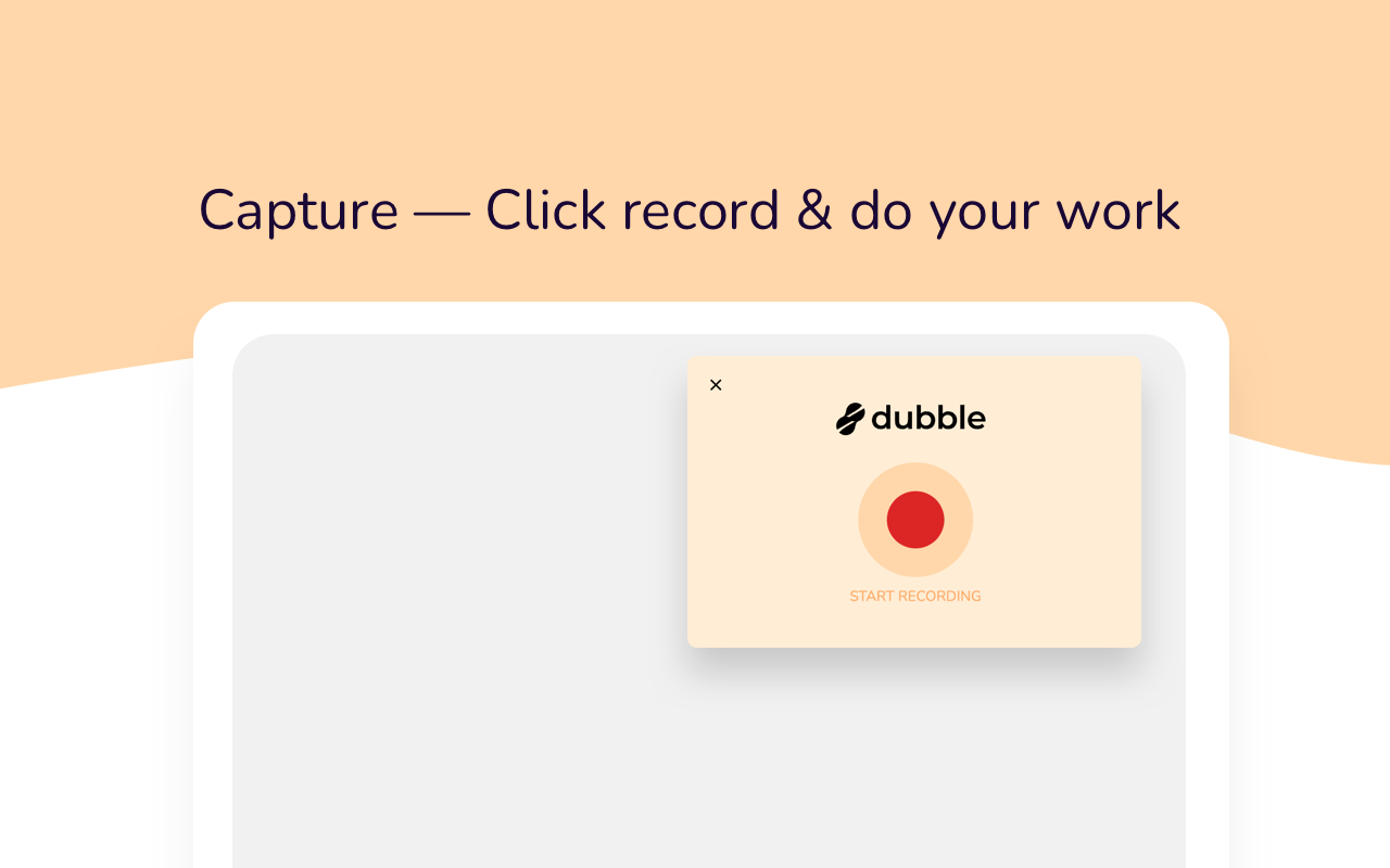 Dubble Software - Click record, then do your work