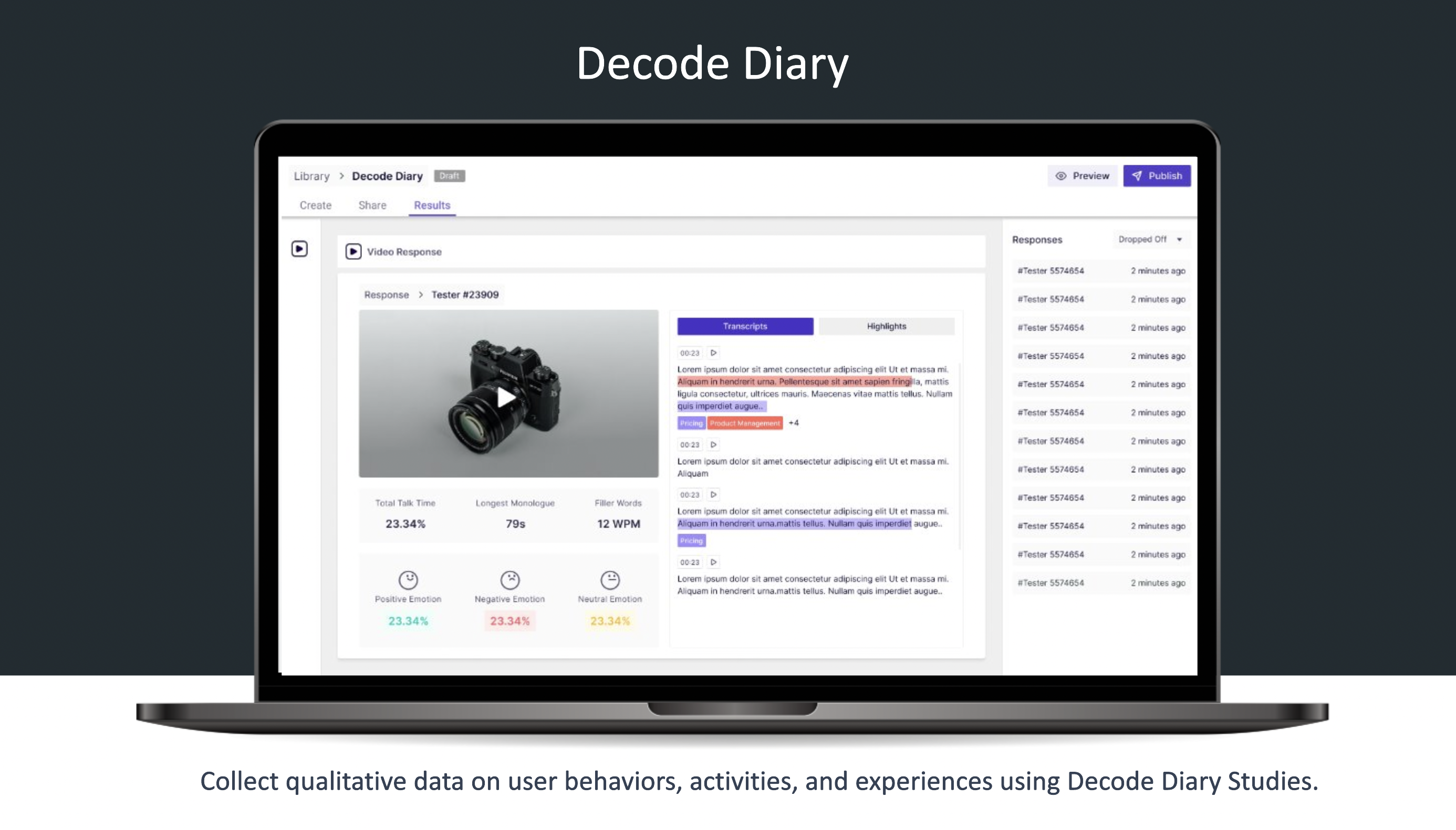 Collect qualitative data on user behaviors, activities, and experiences using Decode Diary Studies.​