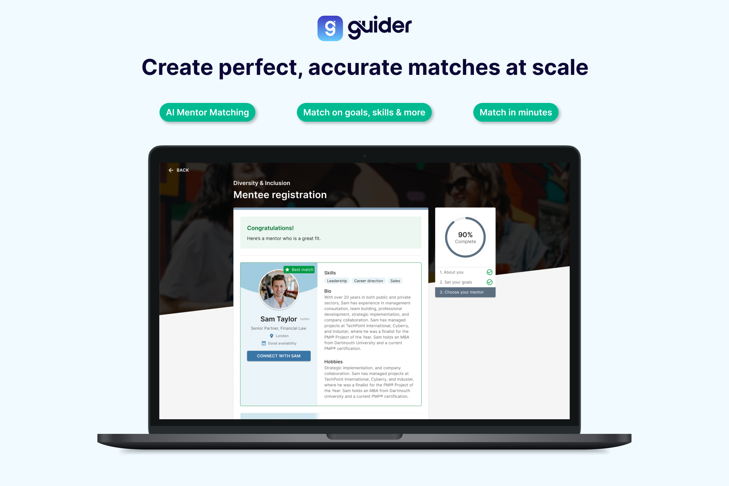 Create the perfect match, every time. With over 1000 data points, our matching algorithm takes the admin out of mentoring programmes, giving employees the opportunity to connect with their most compatible mentor or mentee.