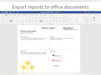 Keto Software - Automated Reporting. Our approach with the Keto Platform is that reporting is always on, always ready. You get easy access to instant reports with your branding, you can easily export the info you need to give to CxOs for steering and decision making.