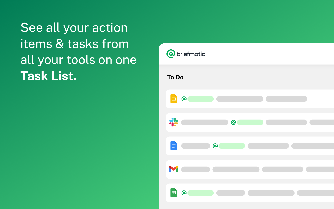 See all your action items & tasks from all your tools on one Task List.