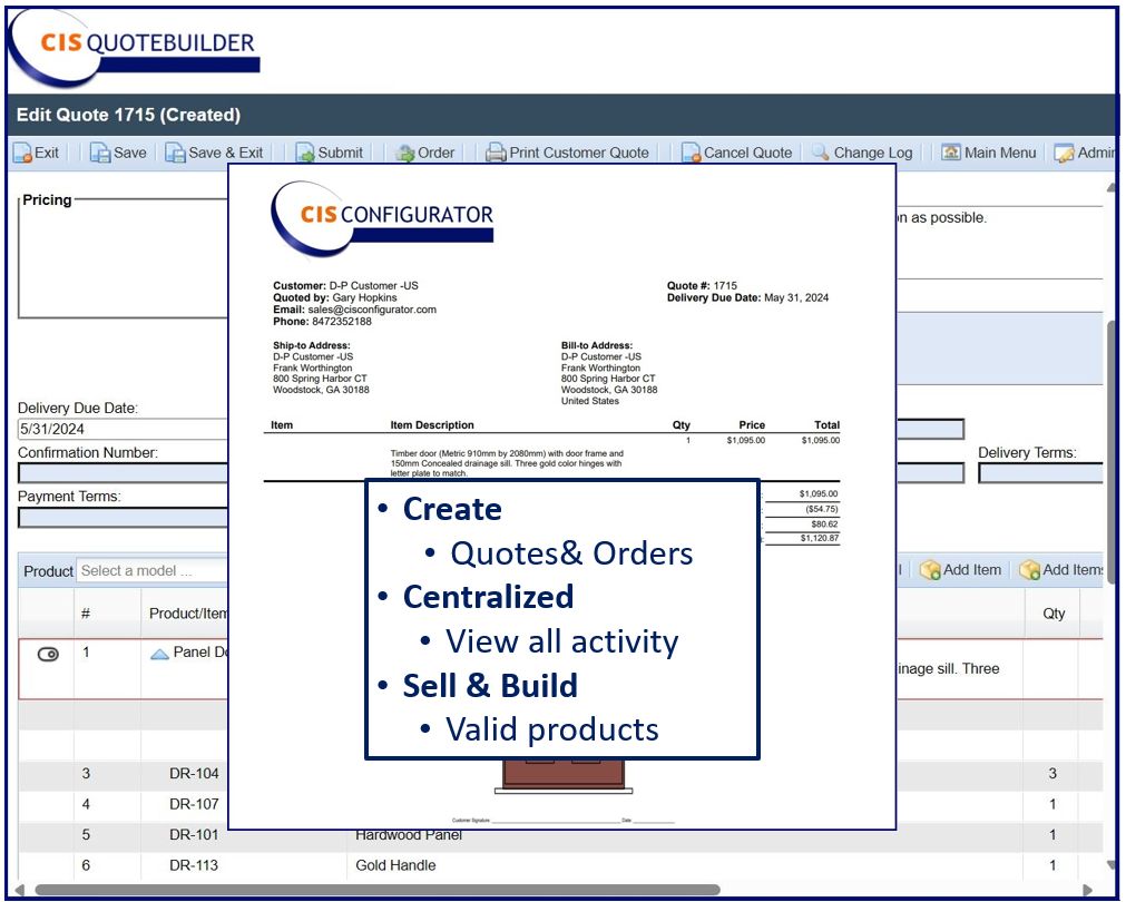 QUOTE - Generate, Sales Quotes & Orders quickly & easily containing endless variations; Assign price lists to customers, dealers and distributors. Using CIS Configurator ensures only valid products can be ordered. Analytical report generator included
