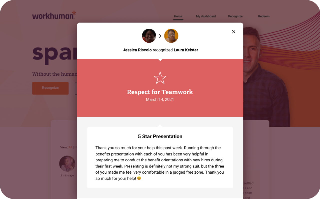 Workhuman Social Recognition Software - Employees can easily recognize and reward each other for doing great work by nominating them for an award, customizing the message and level, and sending it to a manager for approval. Everyone is just a few clicks away from making someone’s day.