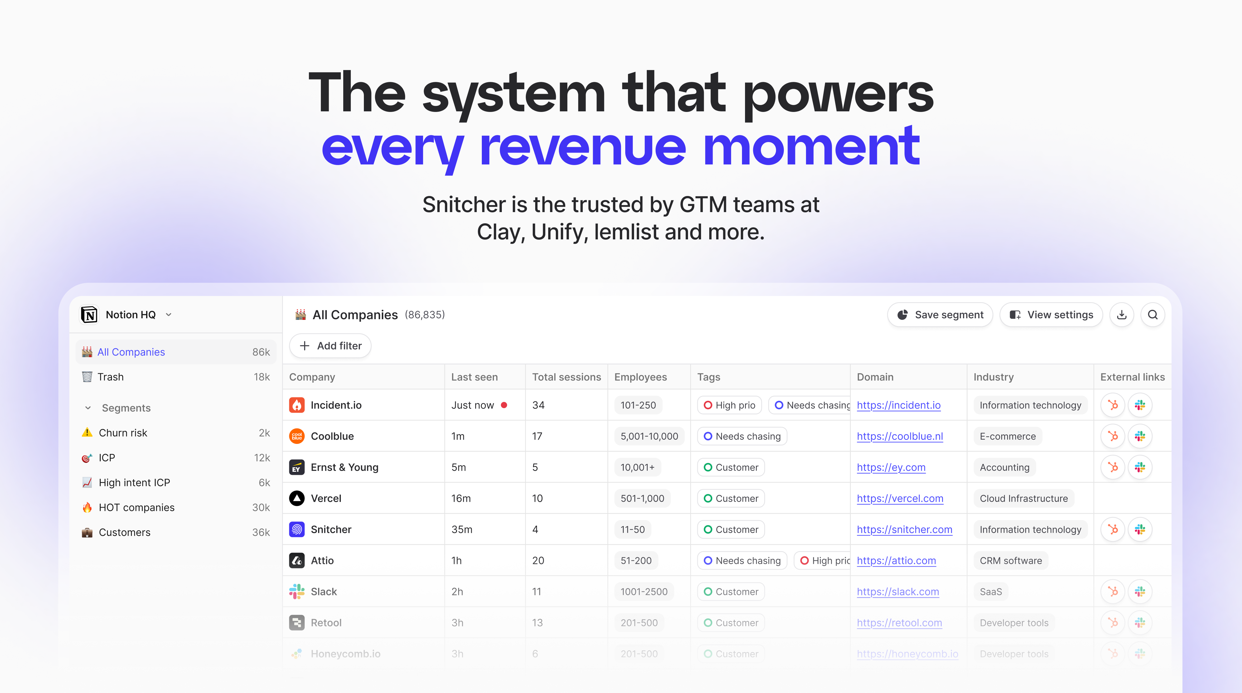 Snitcher screenshot: The system that powers every revenue moment
Snitcher is the trusted by GTM teams at Clay, Unify, lemlist and more.