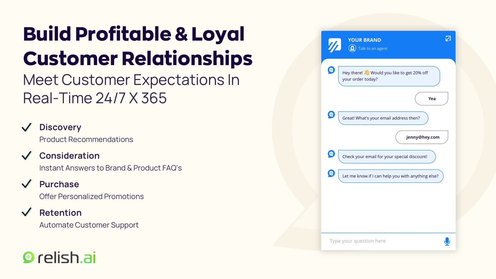 Help Your Customers Find Exactly What They Want - Help shoppers discover products they might like through our AI-powered chatbots, interactive quizzes, and personalized recommendations. Instantly give them the answers they are looking for.