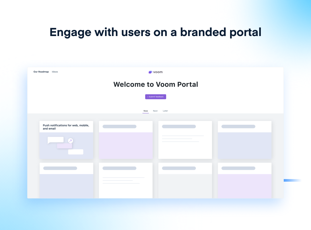 Share your roadmaps, plans, and launches with your audiences on a branded portal. Gather feedback seamlessly and validate ideas and concepts.
