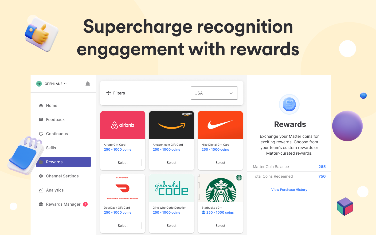 Increase recognition with Rewards! — Add Matter coins to kudos, surveys, and feedback to show extra appreciation. Redeem coins for gift cards, custom company rewards, donations, and more.