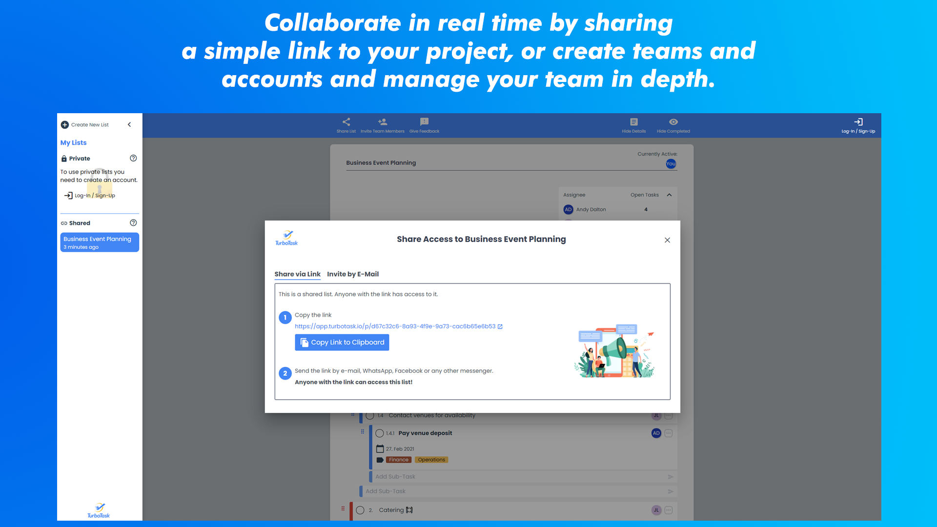 Collaborate in real time by sharing a simple link to your project, or create teams and accounts and manage your team in depth.