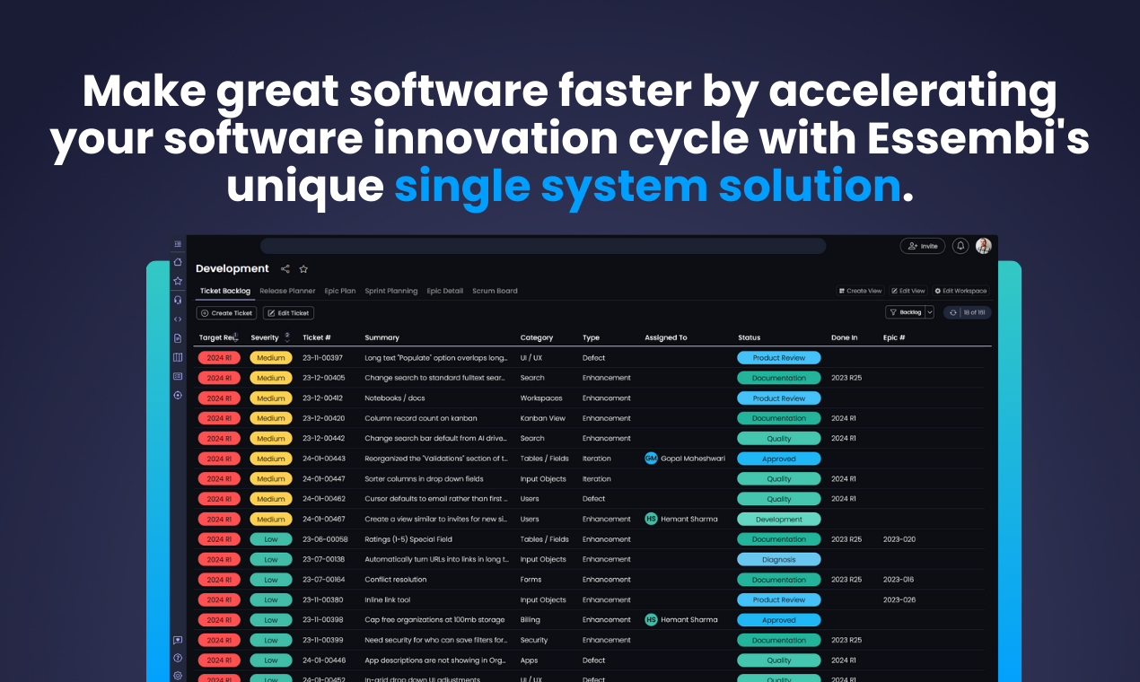 Essembi reimagines the internal tools used by software companies. Essembi’s goal? To help you make great software faster by accelerating your software innovation cycle with our single system solution.