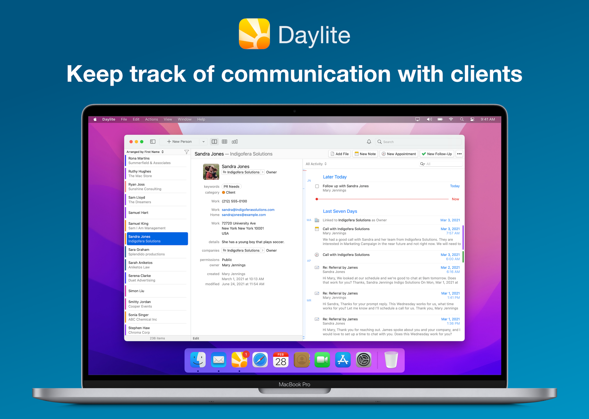 Daylite keeps you on the ball by organizing all the client communication and details in one place.
