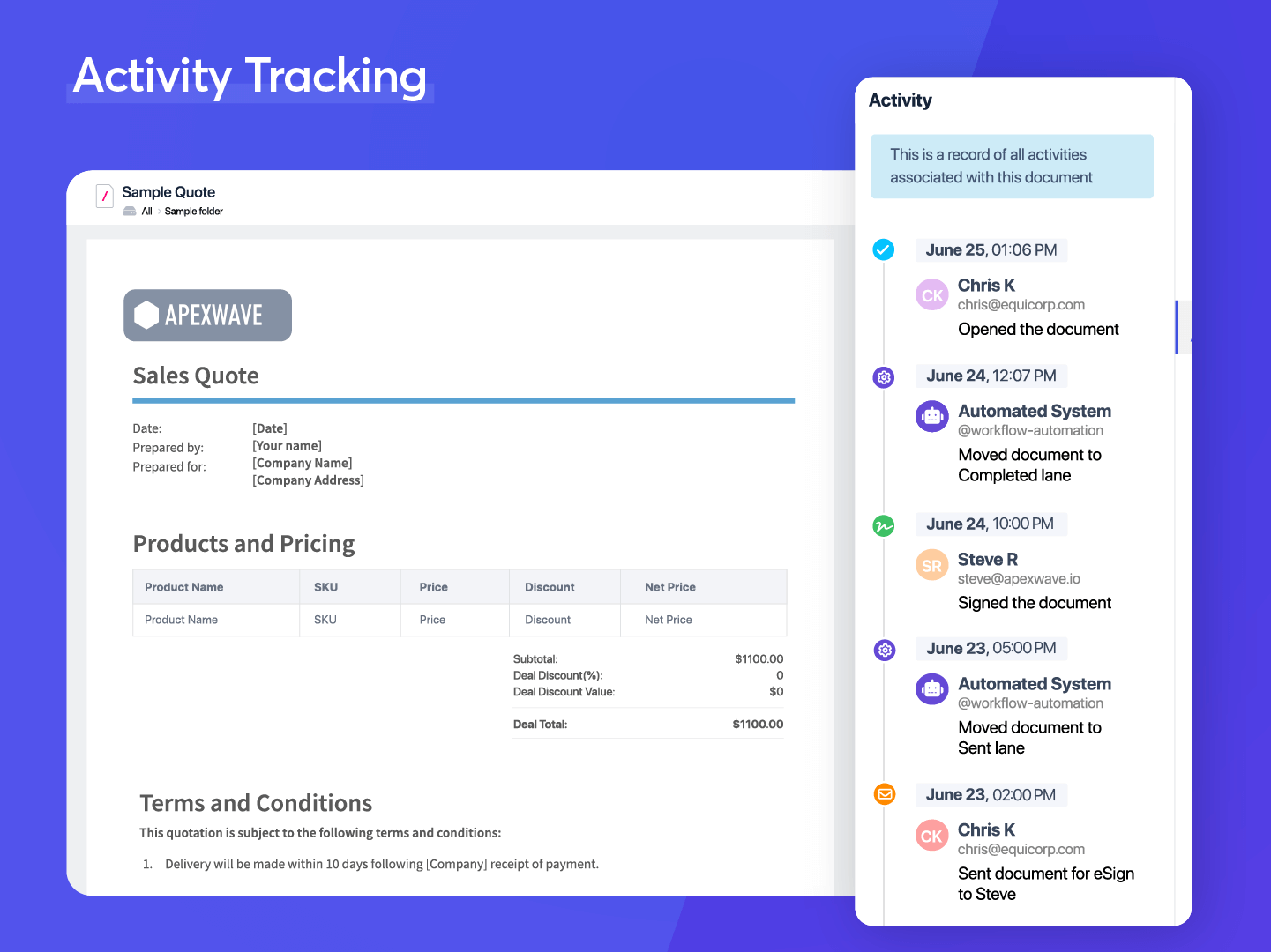TRACK DOCUMENT ACTIVITY - All actions taken on the document get recorded along with a timestamp. Keep a track of how recipients are interacting with your documents - who opened the email, who viewed the document, and who signed it.