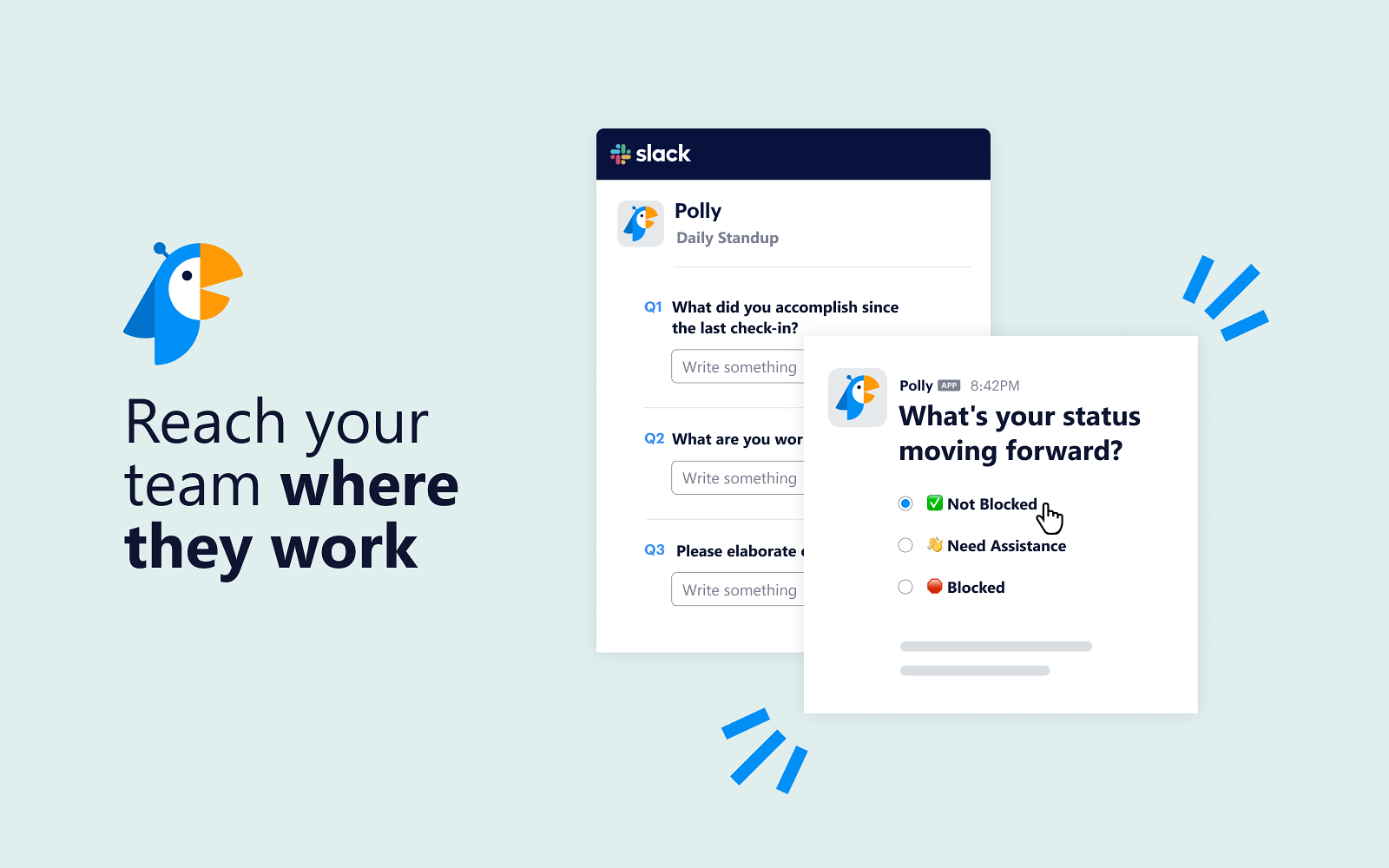 Polly is integrated right into your Slack, MS Teams, and Zoom experience. No window-switching required!