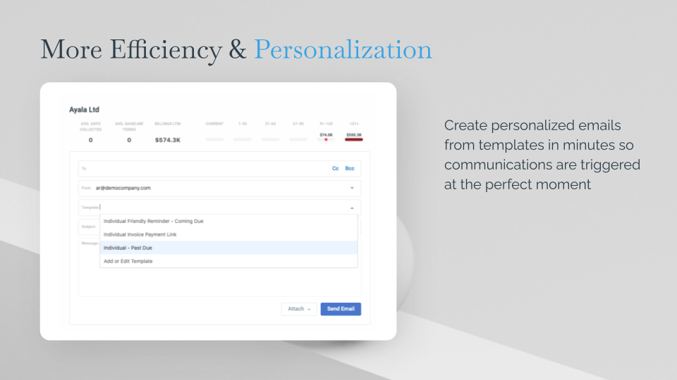 Create personalized emails from templates in minutes so communications are triggered at the perfect moment.