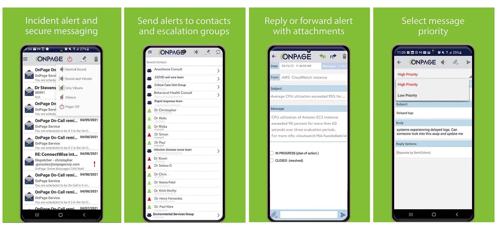 Deliver high-priority alerts to the on-call staff reliably through the OnPage app. Mobilize teams on critical issues by collaborating through secure messaging. The persistent, alert-until-read technology ensures that alerts are never missed.