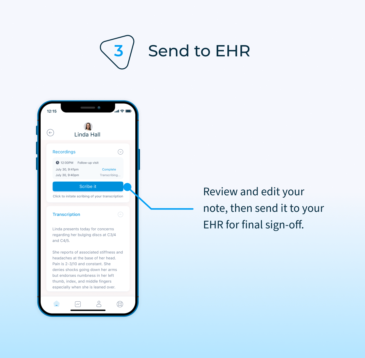After processing, your completed note will populate directly within the DeepScribe app. Edit and review your note in the DeepScribe app, then send the note to your EHR for final review and sign off.