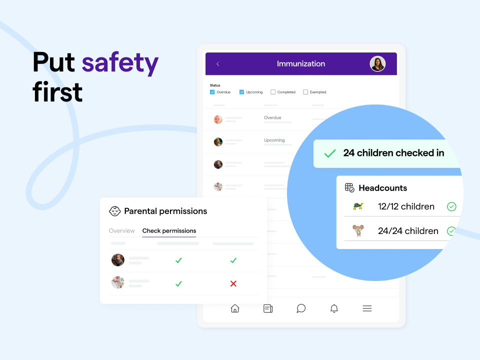 Keep headcount records, get automated immunization reminders, and collect parental permissions - all in one place. It’s never been easier to keep everyone safe, and stay compliant.