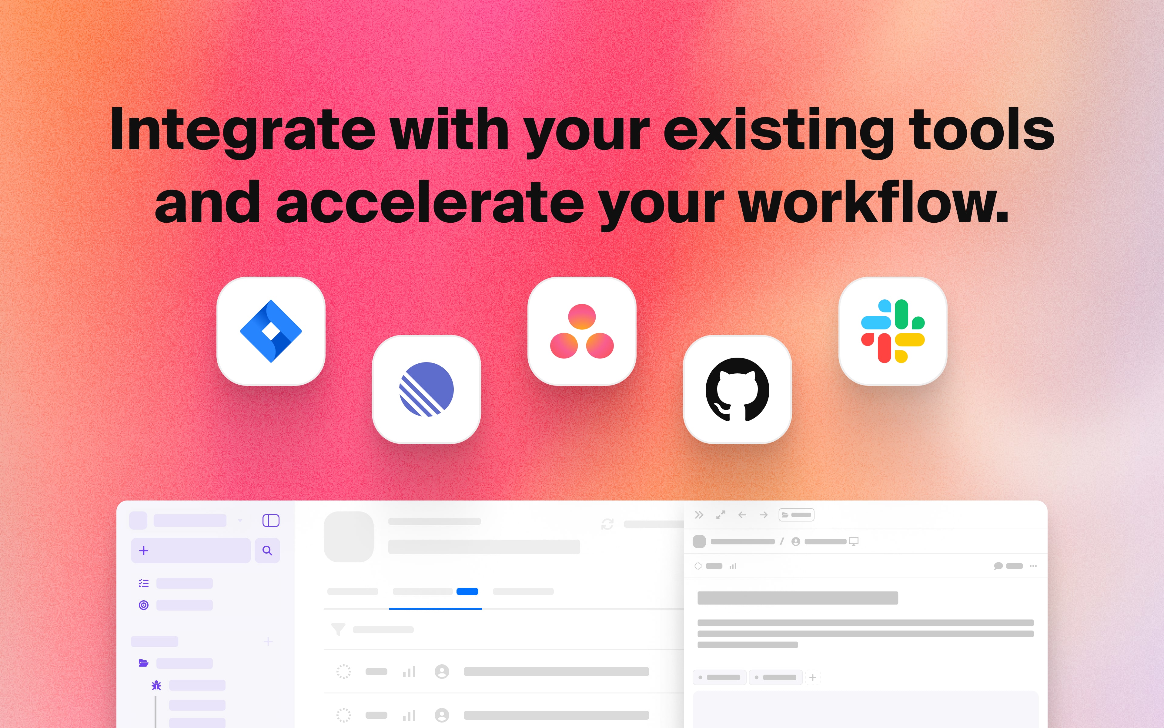Integrate with your existing tools and accelerate your workflow.