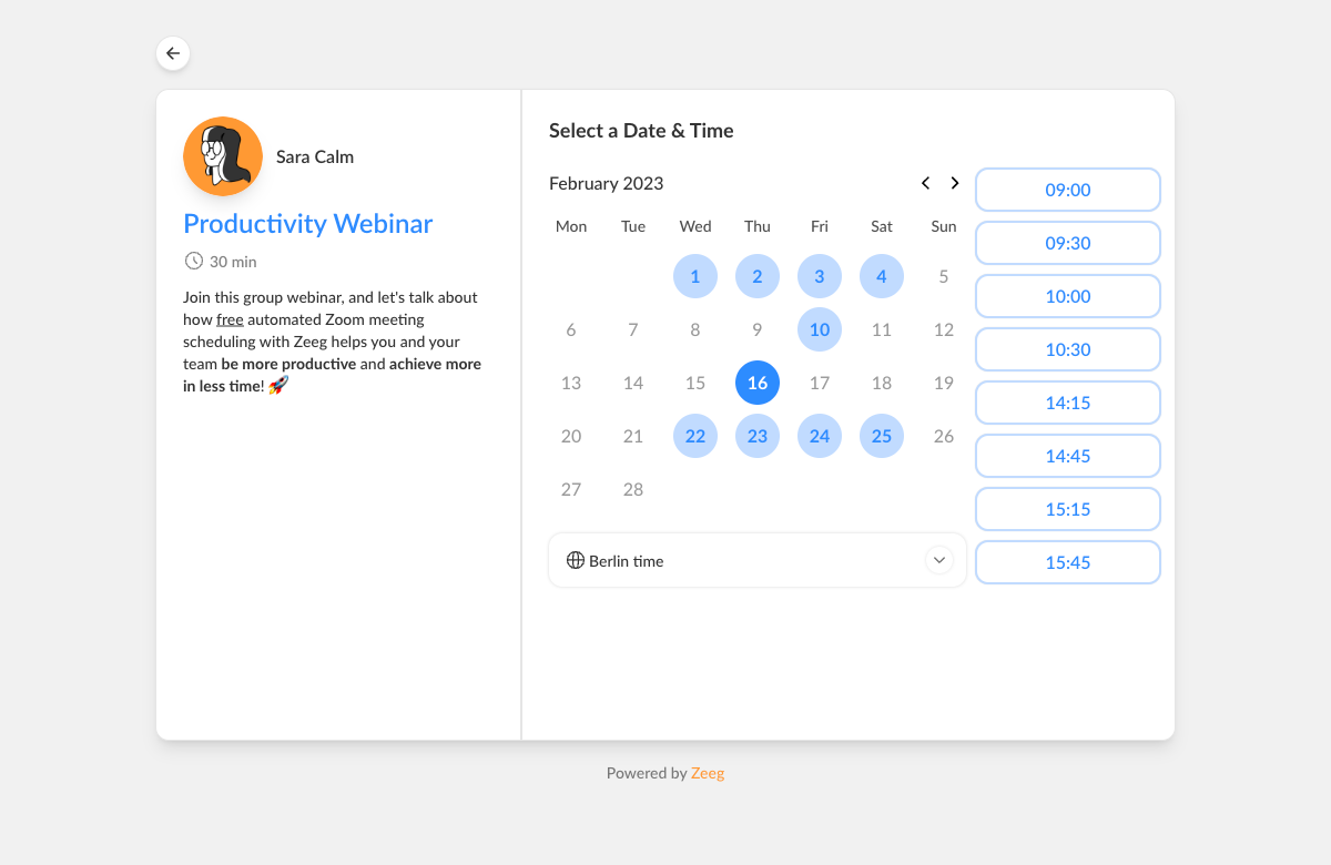 Zeeg Software - Your guests see your availability based on your preference and their timezone and in their preferred language. They can easily book a time with you.