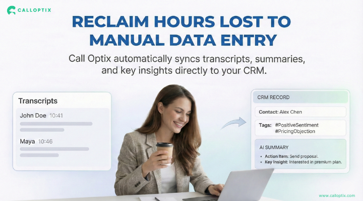 Call Optix screenshot: Automated CRM Enrichment & Data Logging: Eliminate Manual Data Entry with AI-Powered CRM Automation. Stop losing hours to manual call logging and administrative busy work. Call Optix automatically enriches your CRM with data directly from conversations