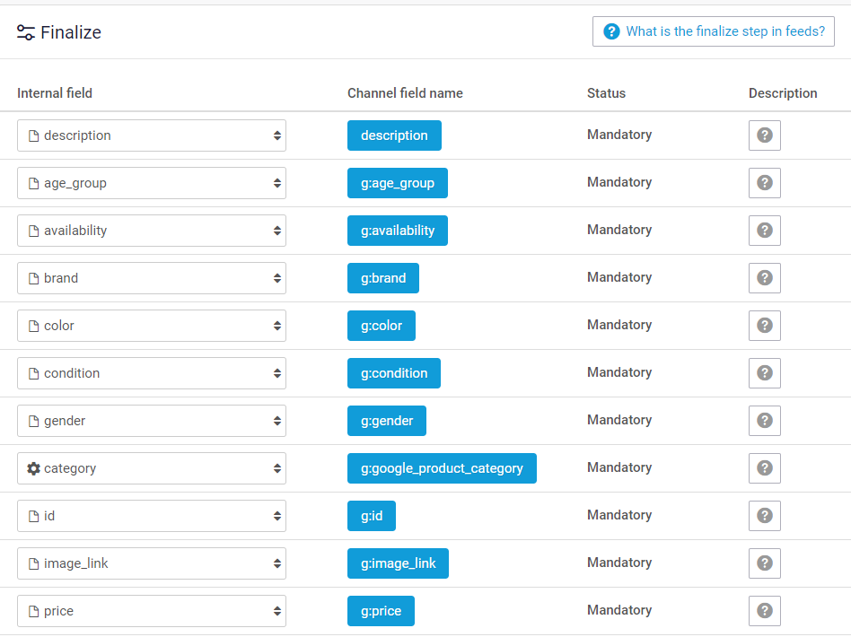 Channable contains more than 2500 feed templates. Simply select a template, enrich your data where needed and map your attributes to the ones required by a target channel.