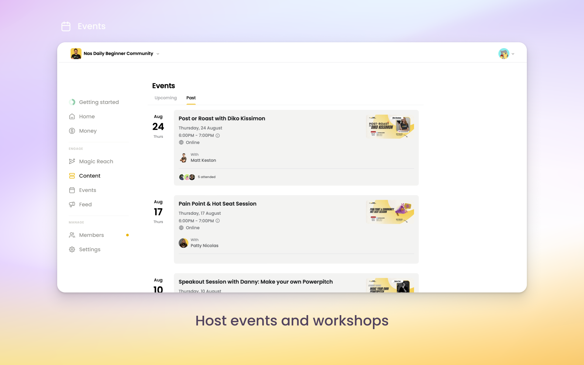 Nas.io Software - Host events and paid workshops. Think live classes, community meetups in person, conferences. You can keep them free or charge for them!