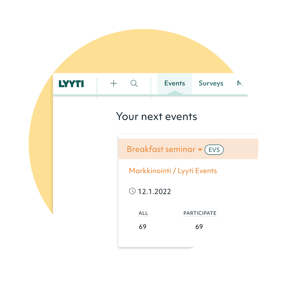 Event Management - Managing participants and communications should be quick and undemanding, something that you never have to worry about. Focus on the content and let Lyyti do the heavy lifting.