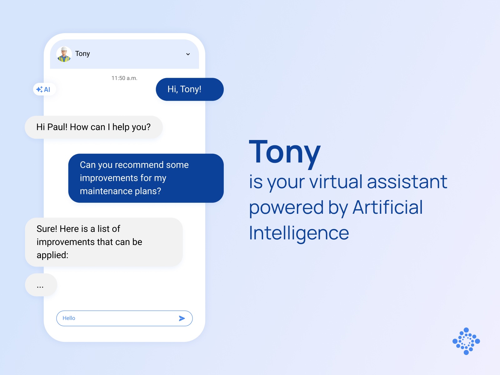 AI assistant. Tony is your virtual assistant powered by Artificial Intelligence.
