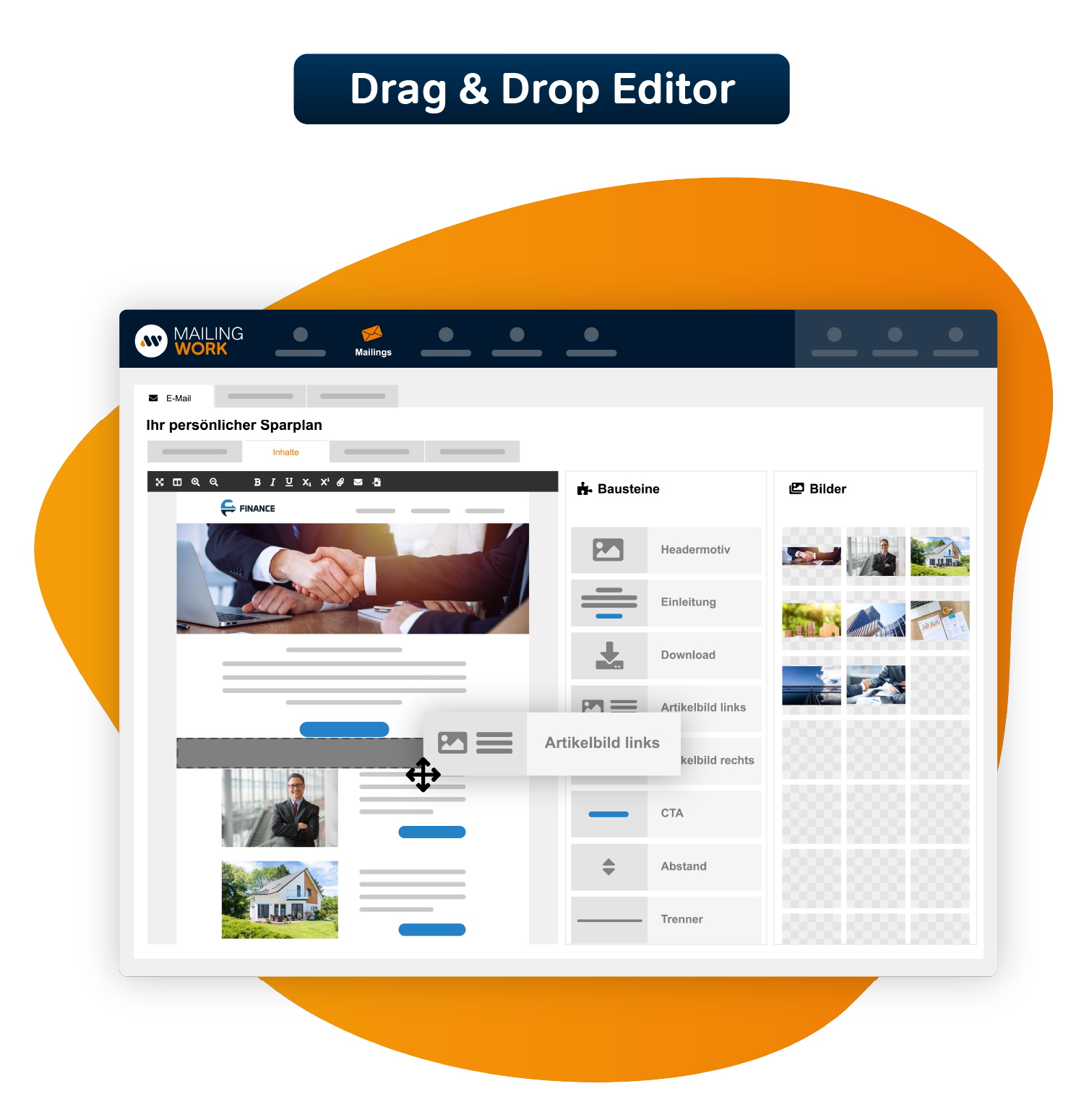 Drag & Drop Editor
Impressive designs - without code

Drag & Drop Editor
Designs, die beeindrucken – ohne Code