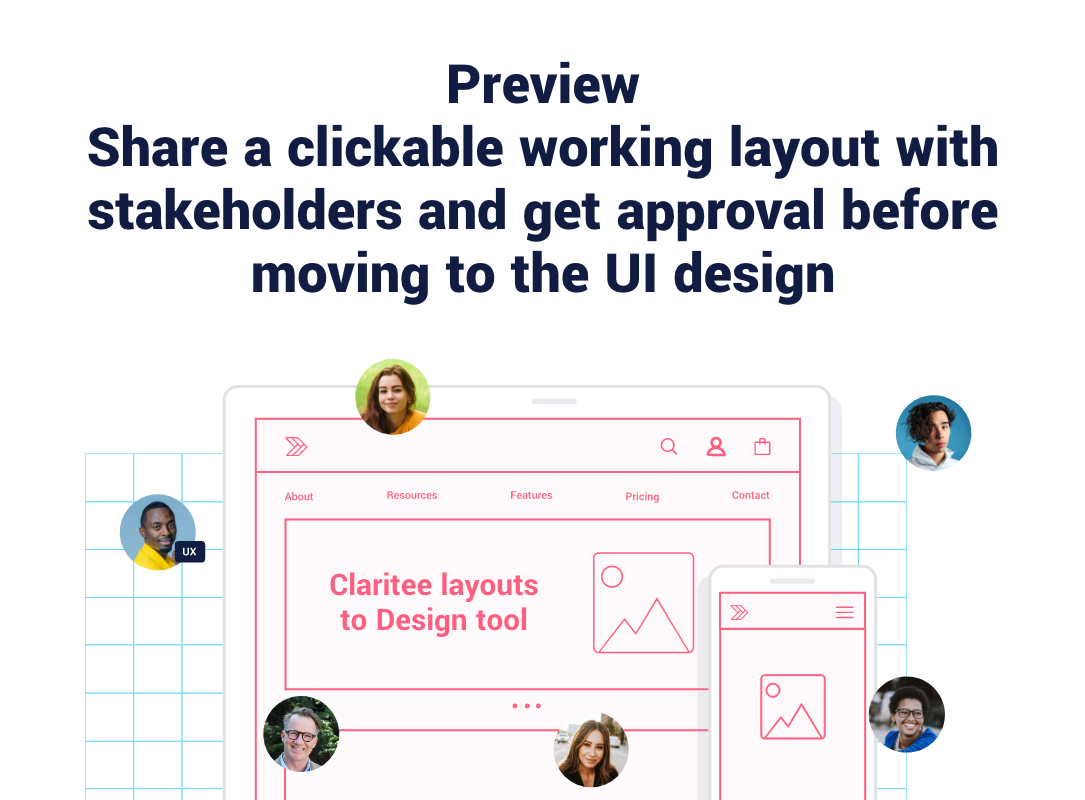 Share a clickable working layout with stakeholders and  get approval before moving to the UI design