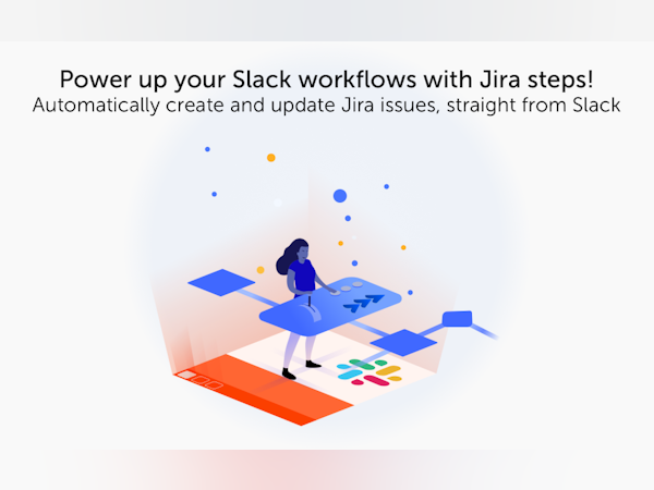 Jira Workflow Steps for Slack Software - Power up your Slack workflow with Jira steps! Illustration of a lady working in Slack and interacting with a Jira workflow.