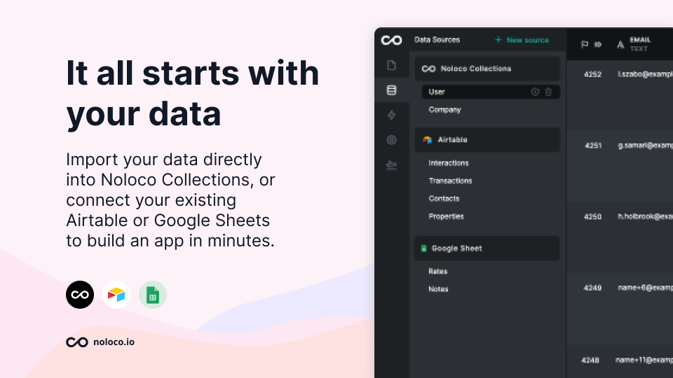 Connect your data source and get up-and-running in minutes! Noloco will automatically create your app for you around your data.