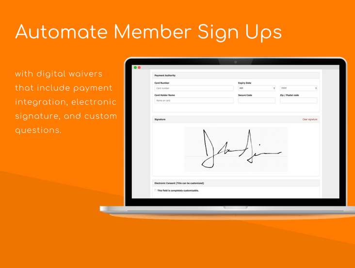 Automate new member sign ups with digital waivers that include payment integration, electronic signature and custom questions.