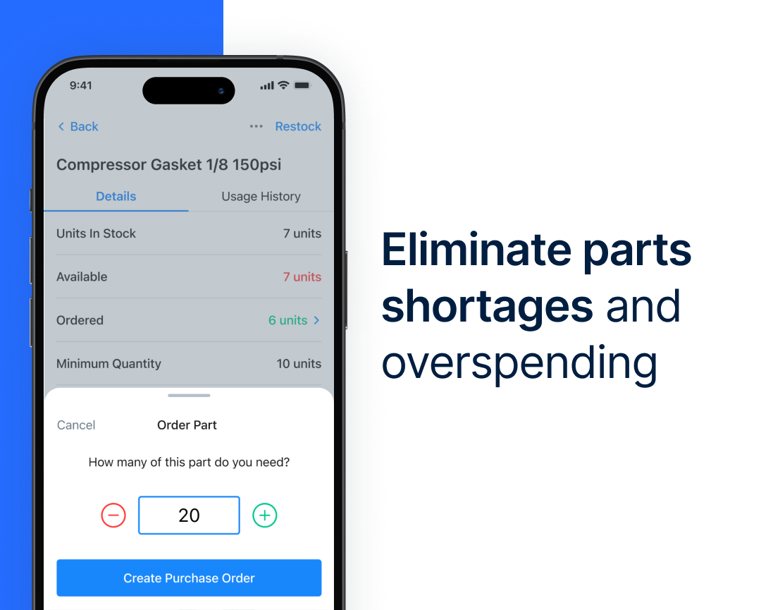 Manage all your spare parts in one place. Know what parts you need to complete a work order and get alerted when stocks run low. Maximize production capacity by avoiding critical parts shortages and reduce maintenance costs by avoiding emergency shipping.