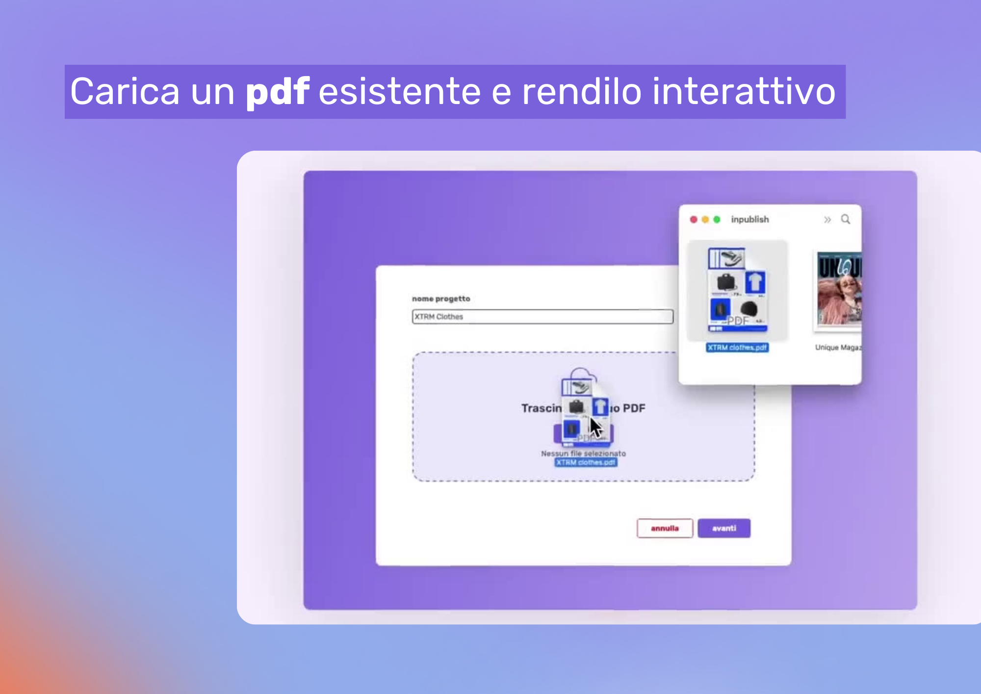 inPublish Software - Hai un PDF già esistente? Caricalo in piattaforma e rendilo digitale e interattivo in pochi minuti.